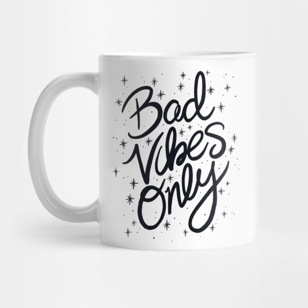 Bad Vibes Only by InkedinRed